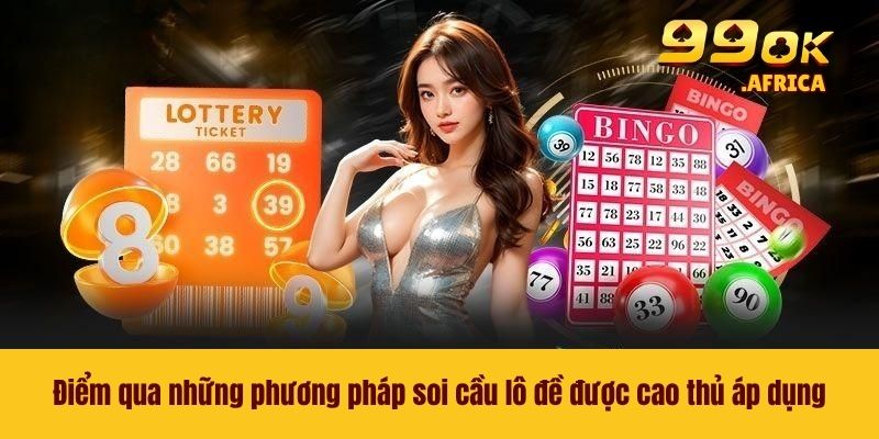 Soi Cầu Lô Đề - Nắm Chắc Bí Kíp Thắng Lớn Từ Cao Thủ 3 Điểm qua những phương pháp soi cầu lô đề được cao thủ áp dụng