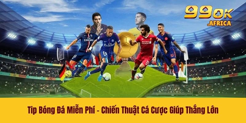 Tip Bóng Đá Miễn Phí - Chiến Thuật Cá Cược Giúp Thắng Lớn 1 Tip Bóng Đá Miễn Phí - Chiến Thuật Cá Cược Giúp Thắng Lớn